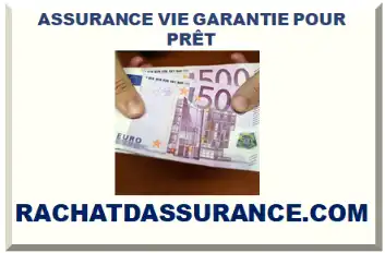 ASSURANCE VIE GARANTIE POUR PRÊT